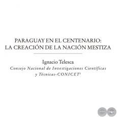 PARAGUAY EN EL BICENTENARIO: LA CREACIÓN DE LA NACIÓN MESTIZA - Por IGNACIO TELESCA - Año: 2010